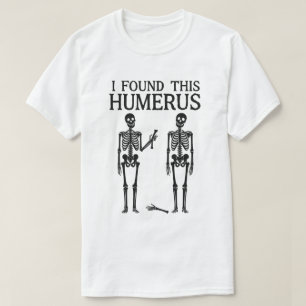 Camiseta Esqueleto Divertido "Encontré este Húmero" Chist