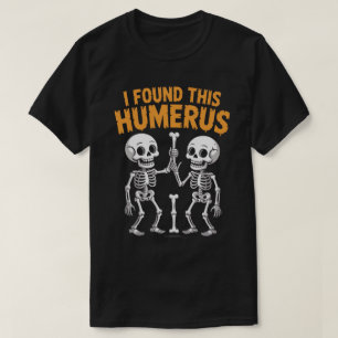 Camiseta Esqueleto Divertido Encontré Este Húmero Hallowe
