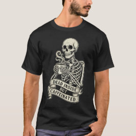 Camiseta Esqueleto divertido "Muerto por dentro pero cafein