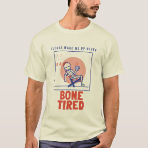 Camiseta Esqueleto divertido riso cansado hasta los huesos