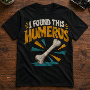 Camiseta Esqueleto Humorístico Chiste "Encontré este Húmero