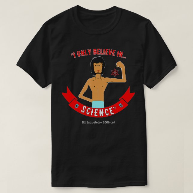 Camiseta Esqueleto Only Believes In Science  (Diseño del anverso)