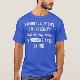 Camiseta Esquiando En Mi Cabeza Pienso En Lo Divertido