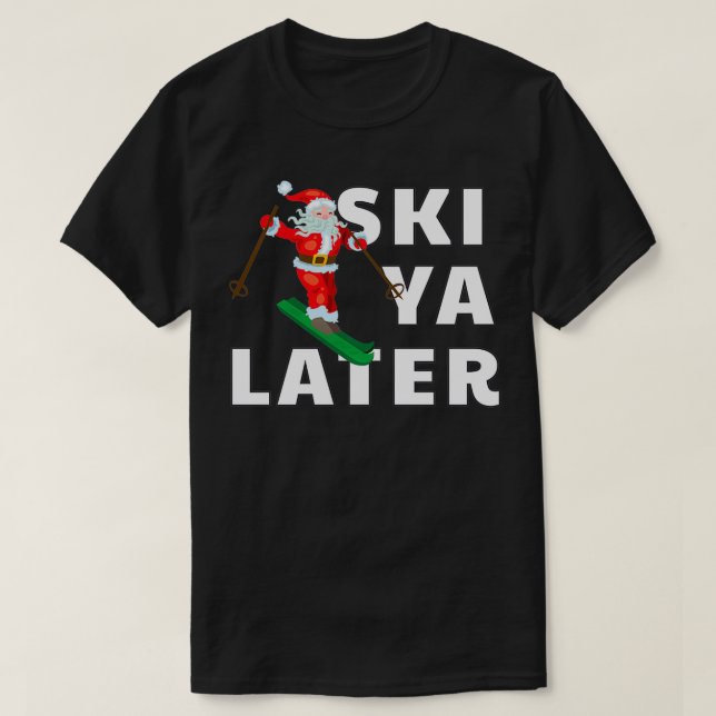 Camiseta Esquiando Santa Claus Ski Ya Navidades más tarde (Diseño del anverso)