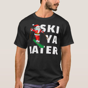 Camiseta Esquiando Santa Claus Ski Ya Navidades más tarde