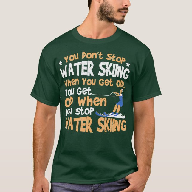 Camiseta Esquiar No Deja De Esquiar Agua Cuando Te Envejece (Anverso)