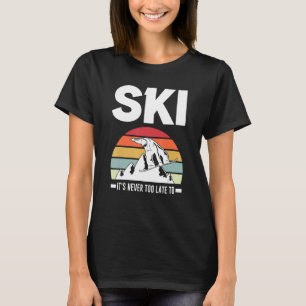 Camiseta Esquiar nunca es demasiado tarde para los postes d