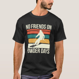 Camiseta Esquiar Sin Amigos En Días De Polvo Gracioso Regal