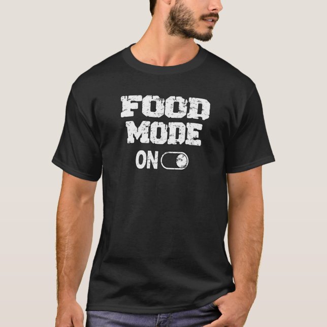 Camiseta Essen Food Mode On Woman Man Statement Fun Outfi (Anverso)