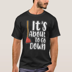Camiseta Está a punto de bajar el fontanero Pipefitter