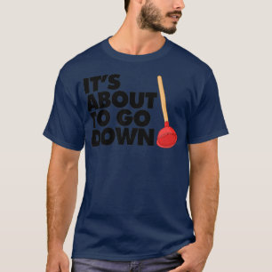 Camiseta Está a punto de caer el divertido plomero está a p