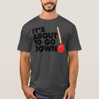 Camiseta Está a punto de caer el divertido plomero está a p