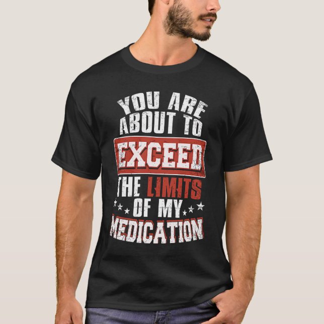 Camiseta Está A Punto De Superar Los Límites De Mi Medicaci (Anverso)