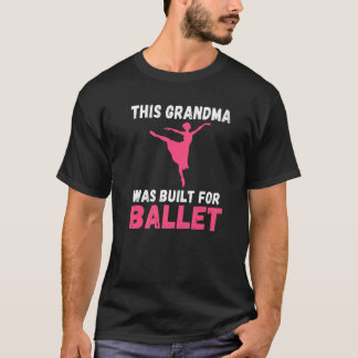 Camiseta Esta abuela fue construida para ballet bailando ba