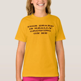 Camiseta Esta barba está creciendo realmente en mí la