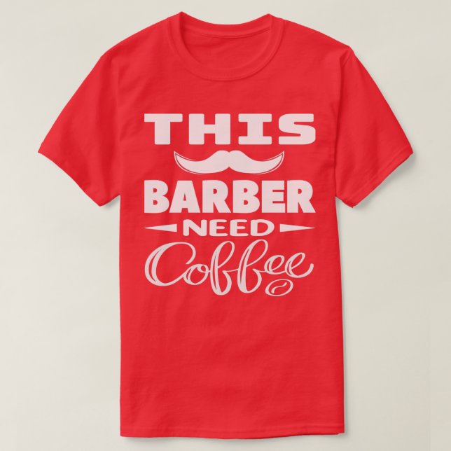 Camiseta Esta Barber necesita un regalo de Café Barber (Diseño del anverso)