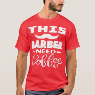 Camiseta Esta Barber necesita un regalo de Café Barber