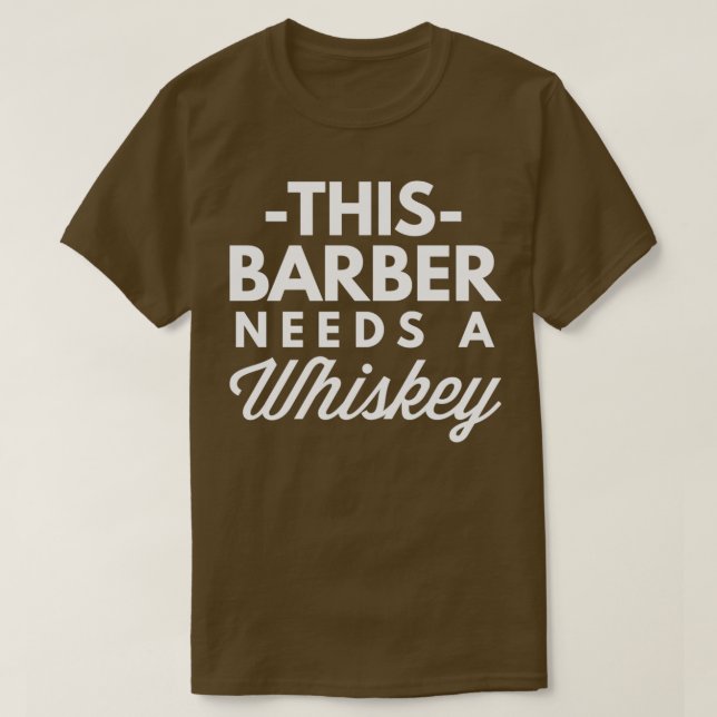 Camiseta Esta Barber necesita un Whiskey (Diseño del anverso)
