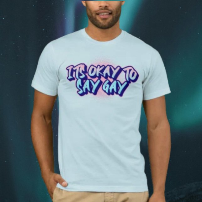 Camiseta Está bien decir Gay (Subido por el creador)