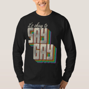 Camiseta Está bien decir que los homosexuales se sienten or