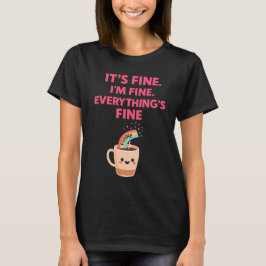 Camiseta Está bien. Estoy bien. Todo está bien –  Divertido