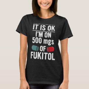 Camiseta Está Bien Estoy En 500 Mg De Vestido De Fukitol