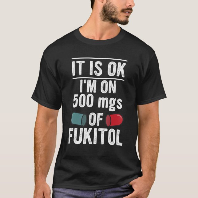Camiseta Está Bien Estoy En 500 Mg De Vestido De Fukitol (Anverso)