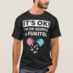 Camiseta Está Bien Estoy En 500 Mg De Vestido De Fukitol Di