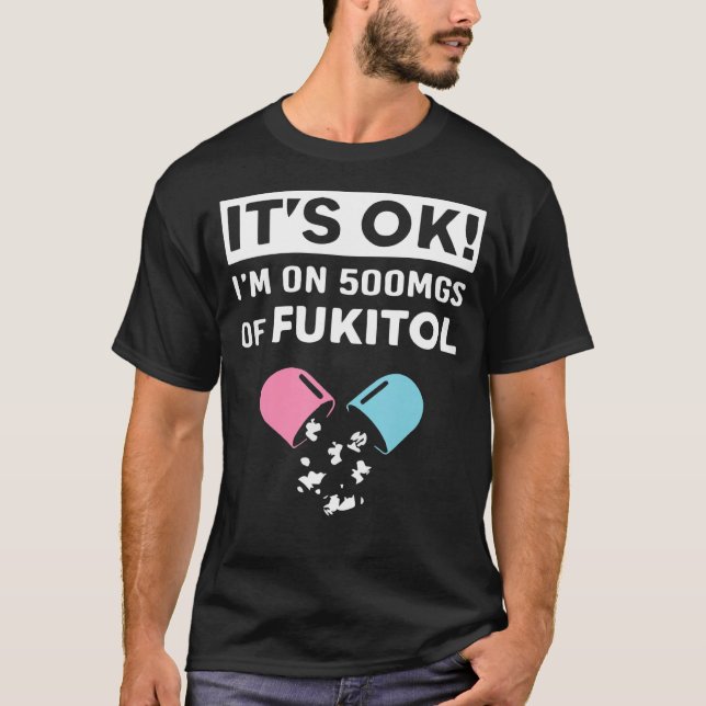 Camiseta Está Bien Estoy En 500 Mg De Vestido De Fukitol Di (Anverso)