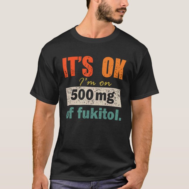 Camiseta Está bien, estoy en 500 mgs de la cosecha de Fukit (Anverso)