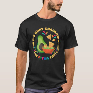 Camiseta Está bien Guacamole estoy extra a aguacates y chi