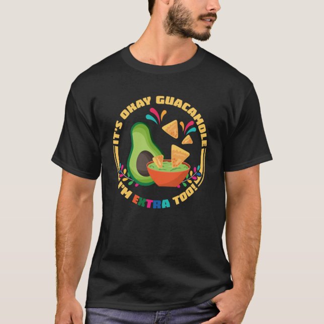 Camiseta Está bien Guacamole estoy extra a aguacates y chi (Anverso)
