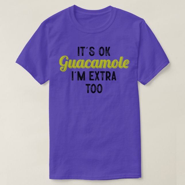 Camiseta Está bien guacamole yo extra demasiado clásico TSh (Diseño del anverso)