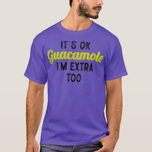 Camiseta Está bien guacamole yo extra demasiado clásico TSh