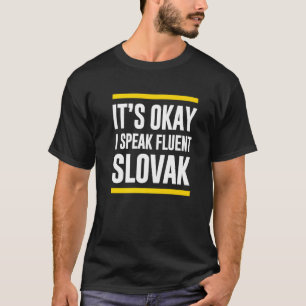 Camiseta Está bien, hablo fluido eslovaco Eslovaquia nacion