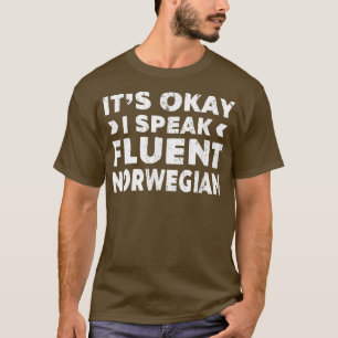 Camiseta Está bien, hablo fluido idioma gracioso noruego