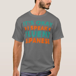 Camiseta Está bien, hablo fluido idioma japonés gracioso H