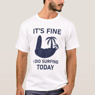 Camiseta Está bien, hice Surf hoy - surfista