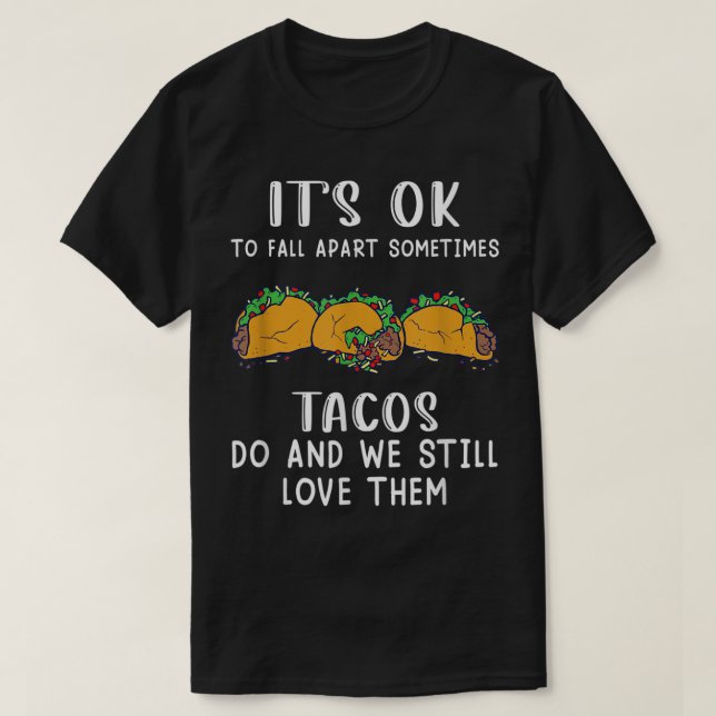 Camiseta Está bien irse a pedazos a veces los tacos hacen r (Diseño del anverso)