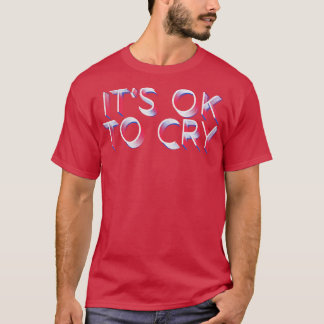 Camiseta Está bien llorar retrocediendo el diseño de la tip
