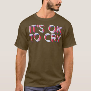 Camiseta Está bien llorar retrocediendo el diseño de la tip