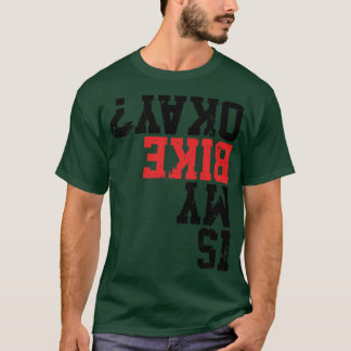 Camiseta ¿Está bien mi bicicleta? Divertido merch de bicicl