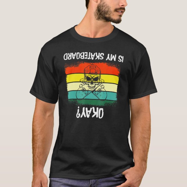 Camiseta ¿Está bien mi monopatín? (Anverso)