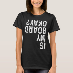 Camiseta ¿Está bien mi tabla? Divertido skateboarding vinta
