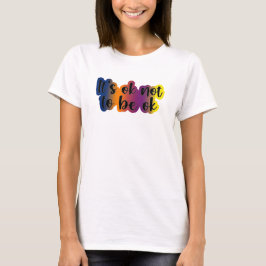 Camiseta Está bien no estar bien