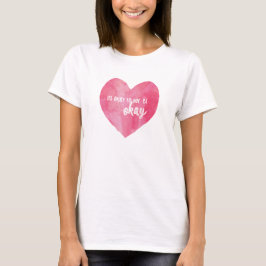 Camiseta Está Bien No Estar Bien Corazón De Acuarela Rosa