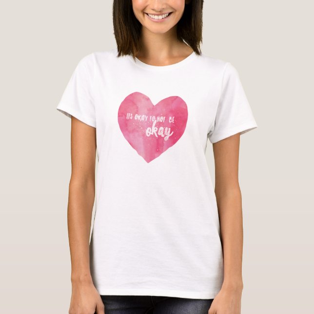 Camiseta Está Bien No Estar Bien Corazón De Acuarela Rosa (Anverso)
