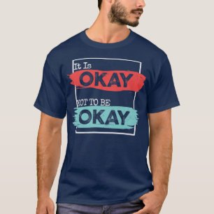 Camiseta Está bien no estar bien la conciencia de la salud 
