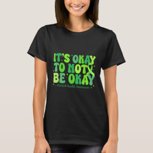 Camiseta Está Bien No Estar Bien La Salud Mental Es Concien