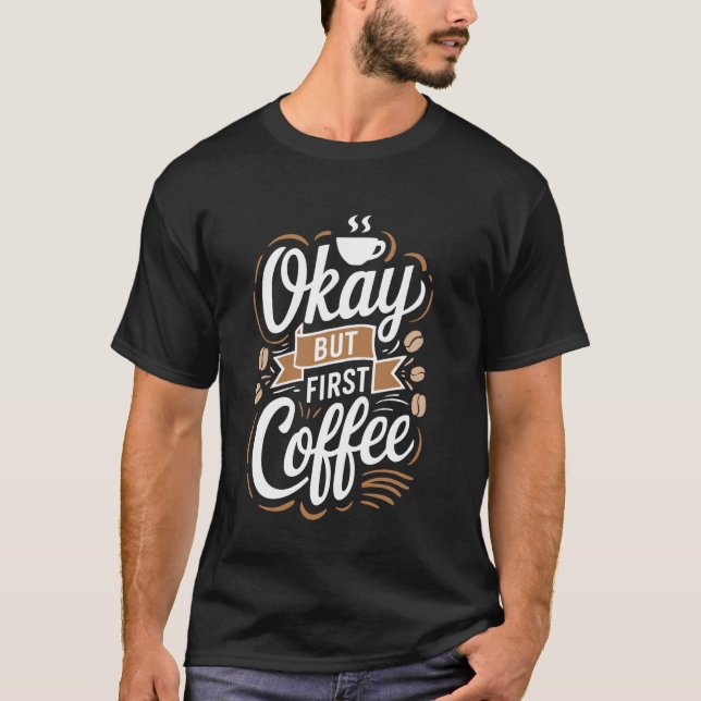 Camiseta Está Bien Pero Primero Café (Anverso)